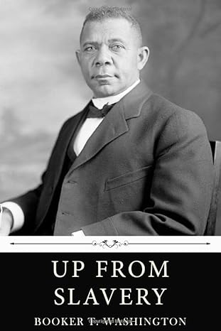 up from slavery by booker t washington 1st edition booker t. washington 1660050243, 978-1660050246