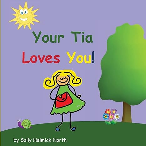 your tia loves you 1st edition sally helmick north 1539455157, 978-1539455158