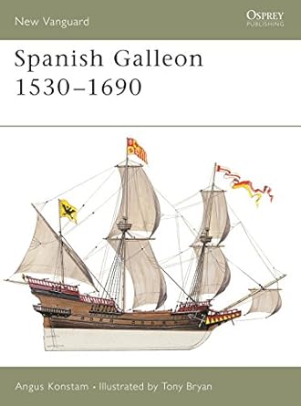 spanish galleon 1530 90 1st edition angus konstam ,tony bryan 1841766372, 978-1841766379