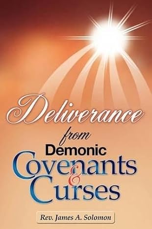 deliverance from demonic covenants and curses 1st edition rev james a solomon 1609573382, 978-1609573386