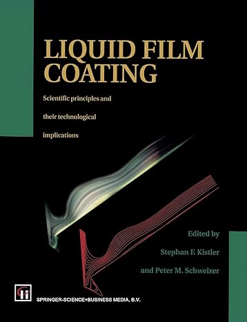 liquid film coating scientific principles and their technological implications 1st edition p.m. schweizer