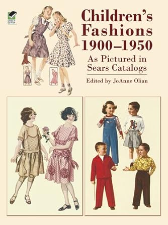 children s fashions 1900 1950 as pictured in sears catalogs 1st edition joanne olian 0486423255,