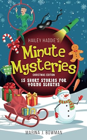 hailey haddie s minute mysteries christmas edition 15 short stories for young sleuths 1st edition marina j.