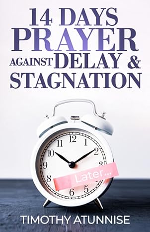 14 days prayer against delay and stagnation 1st edition timothy atunnise b0bygt95xj