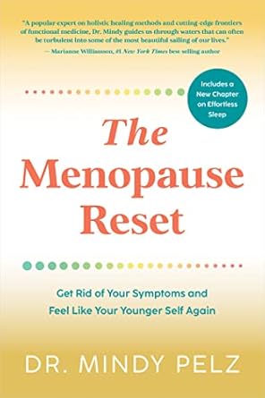 the menopause reset get rid of your symptoms and feel like your younger self again 1st edition dr. mindy pelz