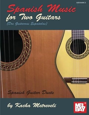 spanish music for two guitars 1st edition felix schell 0786698381, 978-0786698387