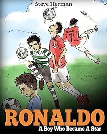 ronaldo a boy who became a star inspiring children book about one of the best soccer players 1st edition