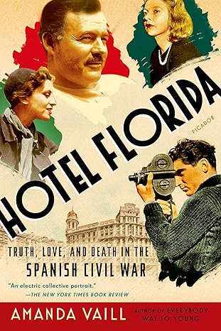 hotel florida truth love and death in the spanish civil war 1st edition amanda vaill 1250062446,