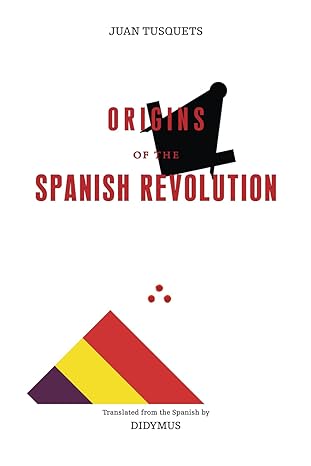 origins of the spanish revolution 1st edition juan tusquets 1959601016, 978-1959601012