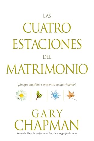 las cuatro estaciones del matrimonio en qu estaci n se encuentra su matrimonio 1st edition gary chapman