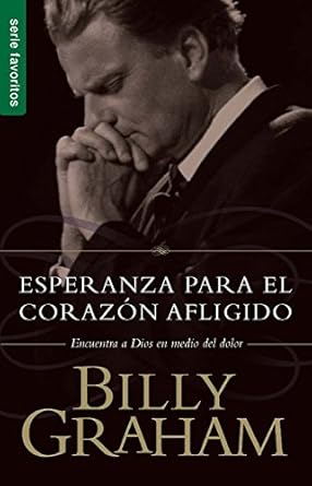 esperanza para el coraz n afligido serie favoritos 1st edition billy graham 0789919494, 978-0789919496