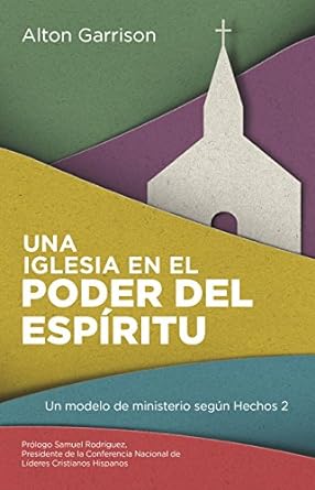 una iglesia en el poder del esp ritu 1st edition alton garrison 168154024x, 978-1681540245