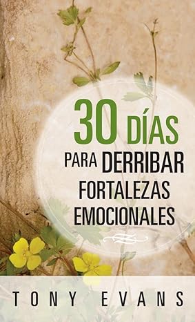 30 d as para derribar fortalezas emocionales 1st edition tony evans 0825456746, 978-0825456749