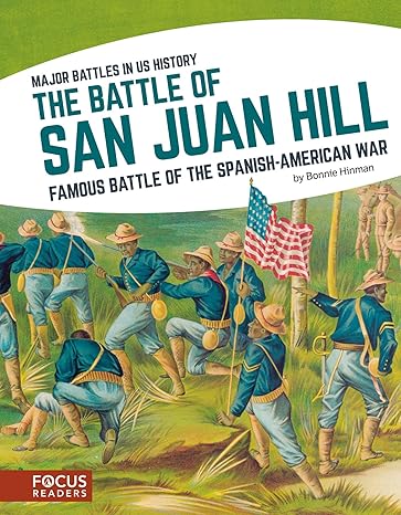 the battle of san juan hill famous battle of the spanish american war 1st edition bonnie hinman 1635170788,