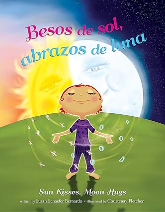 besos de sol abrazos de luna sun kisses moon hugs bilingual edition susan schaefer bernardo, kara masters,