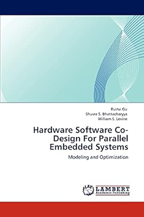 hardware software co design for parallel embedded systems modeling and optimization 1st edition ruirui gu