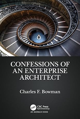 confessions of an enterprise architect 1st edition charles f bowman 1032120770, 978-1032120775