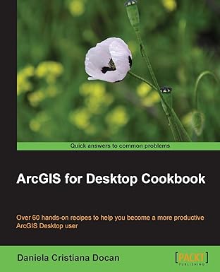 arcgis for desktop cookbook 1st edition daniela cristiana docan 1783559500, 978-1783559503