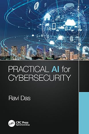 practical ai for cybersecurity 1st edition ravi das 0367437155, 978-0367437152