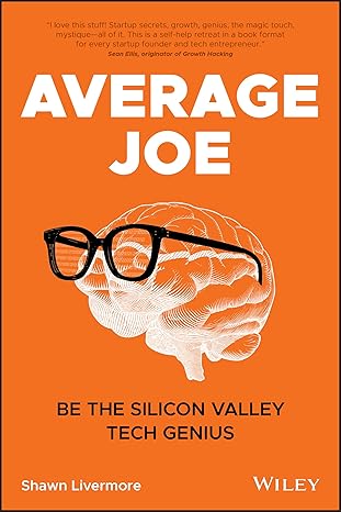 average joe be the silicon valley tech genius 1st edition shawn livermore 1119618878, 978-1119618874