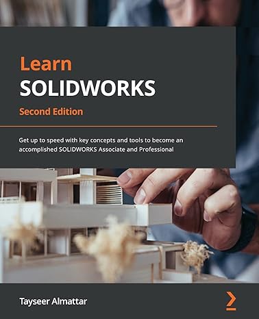 learn solidworks get up to speed with key concepts and tools to become an accomplished solidworks associate