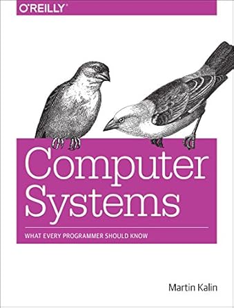 computer systems what every programmer should know 1st edition martin kalin 1491906200, 978-1491906200