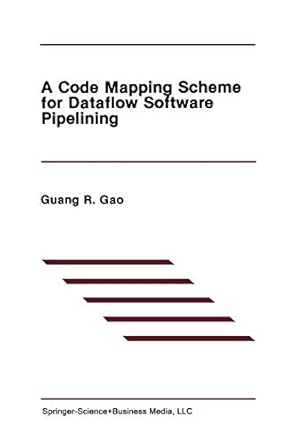 a code mapping scheme for dataflow software pipelining 1st edition guang r. gao 1461367824, 978-1461367826