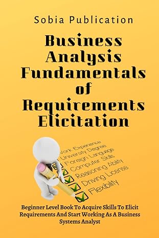 business analysis fundamentals of requirements elicitation beginner level book to acquire skills to elicit