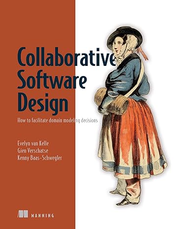 collaborative software design how to facilitate domain modeling decisions 1st edition evelyn van kelle ,gien