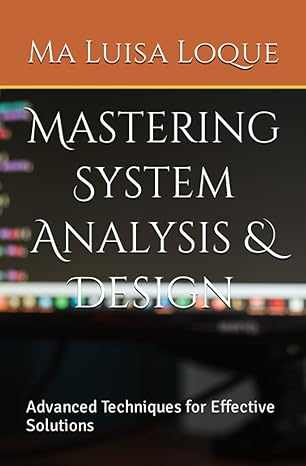 mastering system analysis and design advanced techniques for effective solutions 1st edition ma luisa jasa