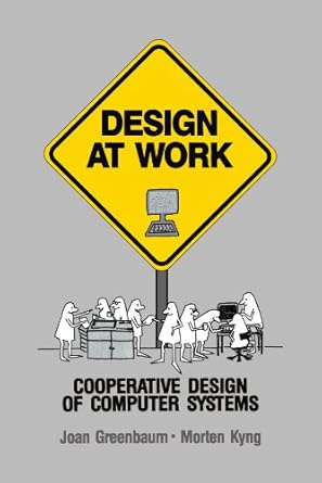 design at work cooperative design of computer systems 1st edition joan greenbaum ,morten kyng 0805806121,