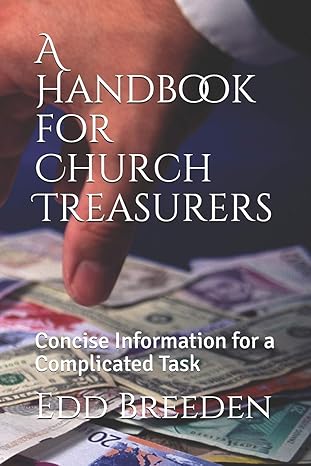 a handbook for church treasurers concise information for a complicated task 1st edition rev. edd breeden