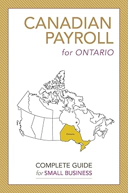 canadian payroll for ontario a complete guide for small business 1st edition robin lao 022880907x,