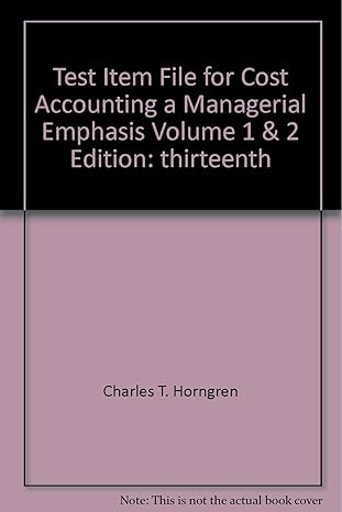 cost accounting a managerial emphasis test item file 13th edition charles t. horngren 0136001440,