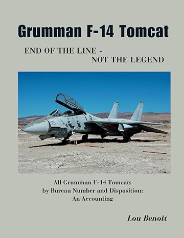 grumman f 14 tomcat end of the line not the legend all grumman f 14 tomcats by bureau number and disposition