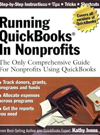 running quickbooks in nonprofits the only comprehensive guide for nonprofits using quickbooks 1st edition