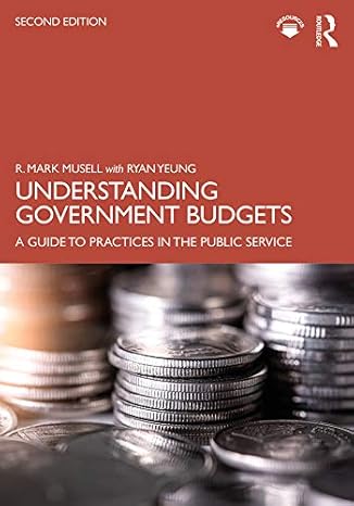 understanding government budgets a guide to practices in the public service 2nd edition r. mark musell, ryan