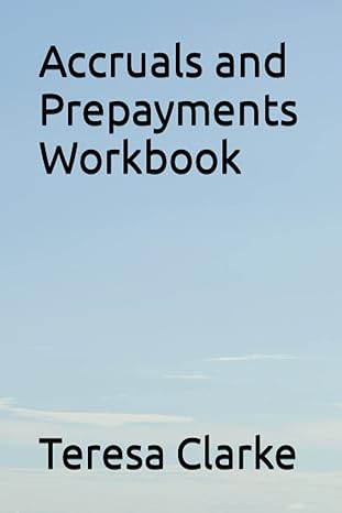 accruals and prepayments workbook 1st edition teresa clarke 979-8516310263