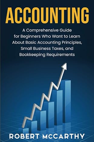 accounting a comprehensive guide for beginners who want to learn about basic accounting principles small