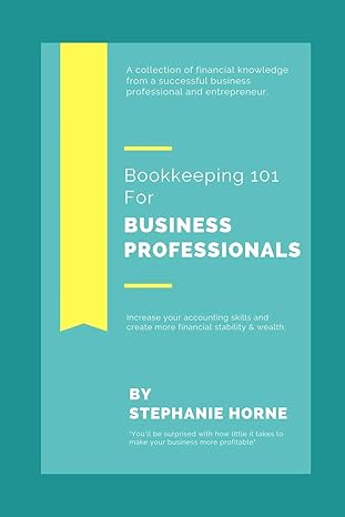 bookkeeping 101 for business professionals increase your accounting skills and create more financial