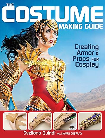 the costume making guide creating armor and props for cosplay 1st edition svetlana quindt 1440345163,