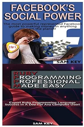 facebook social power and ruby programming professional made easy 1st edition sam key 1518644996,