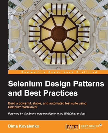 selenium design patterns and best practices 1st edition dima kovalenko 1783982705, 978-1783982707