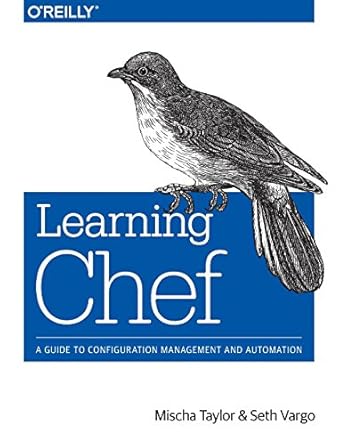 learning chef a guide to configuration management and automation 1st edition mischa taylor ,seth vargo