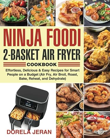 ninja foodi 2 basket air fryer cookbook effortless delicious and easy recipes for smart people on a budget