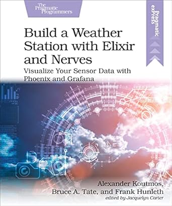 build a weather station with elixir and nerves visualize your sensor data with phoenix and grafana 1st