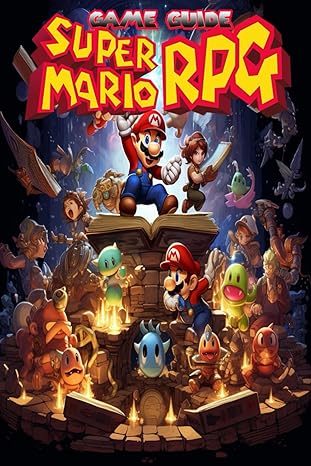 super mario rpg game guide best tips tricks walkthroughs and strategies 1st edition ruby palmos b0cpn4pykg,