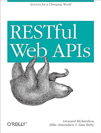 restful web apis services for a changing world 1st edition leonard richardson ,mike amundsen ,sam ruby