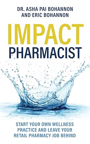 impact pharmacist start your own wellness practice and leave your retail pharmacy job behind 1st edition dr