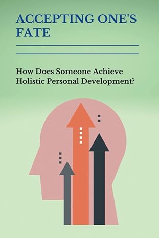 accepting ones fate how does someone achieve holistic personal development 1st edition valda sobieski